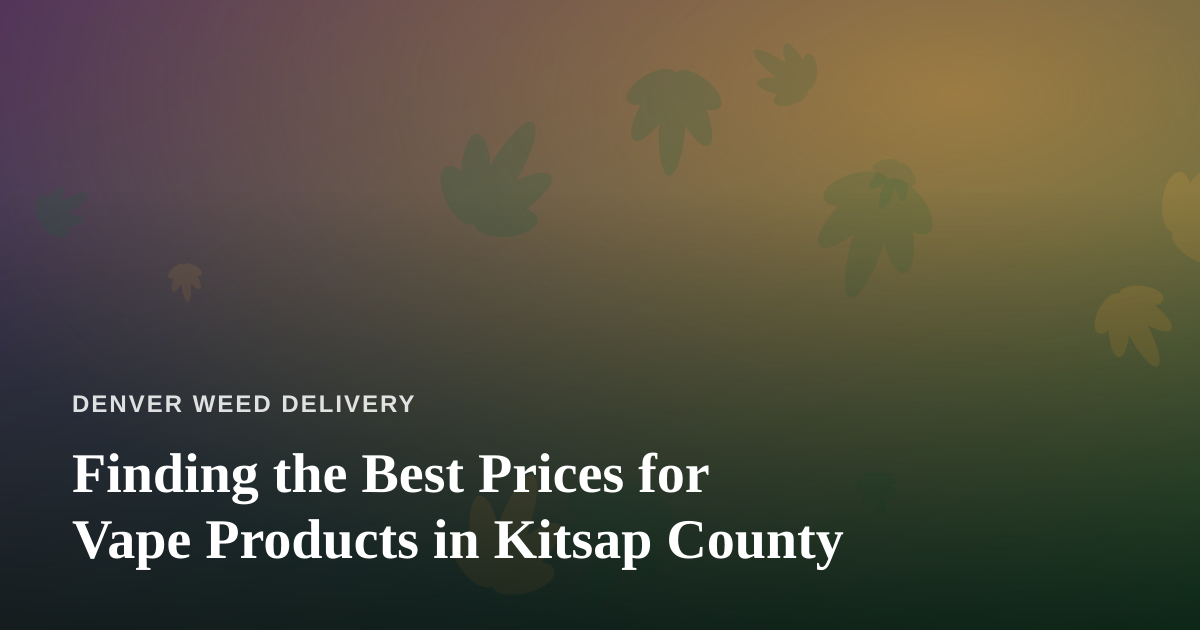 Finding the Best Prices for Vape Products in Kitsap County