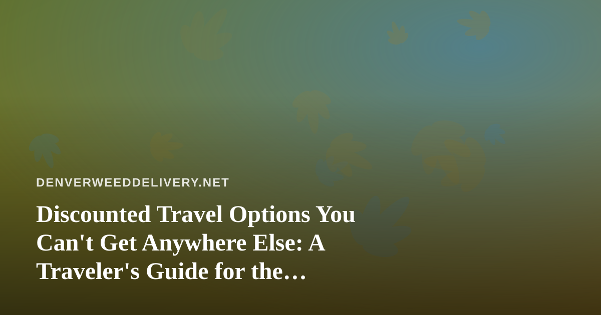 Discounted Travel Options You Can’t Get Anywhere Else: A Traveler’s Guide for the Cannabis-Curious
