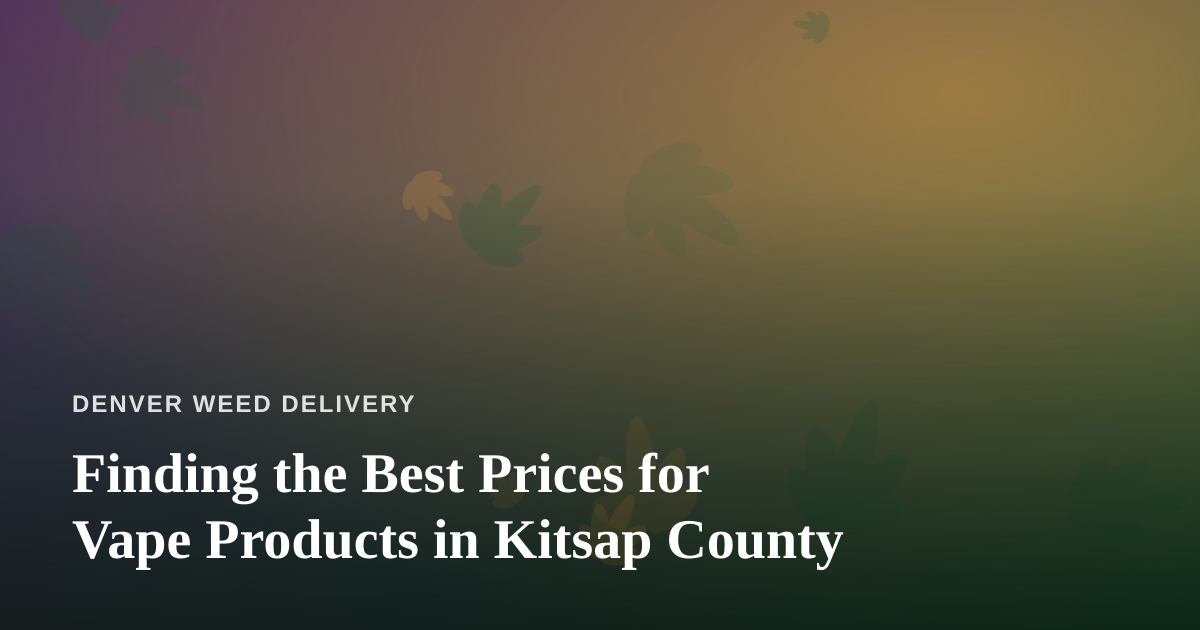 Finding the Best Prices for Vape Products in Kitsap County