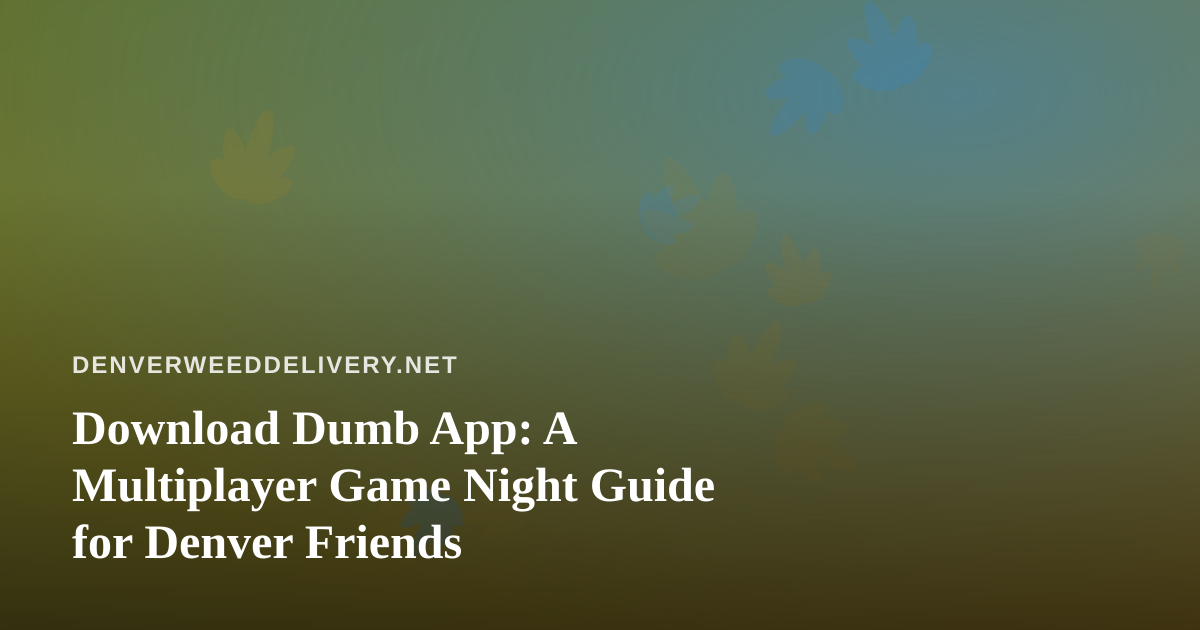 Download Dumb App: A Multiplayer Game Night Guide for Denver Friends