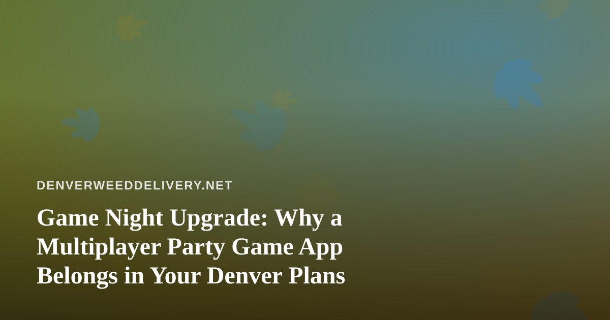 Game Night Upgrade: Why a Multiplayer Party Game App Belongs in Your Denver Plans